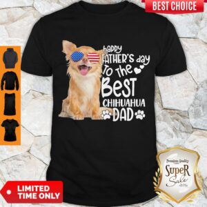 Cute Happy Father’s Day To The Best Chihuahua Dad Shirt