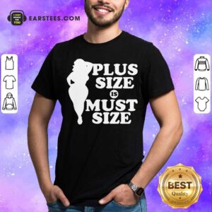 Nice Plus Size Must Size Shirt