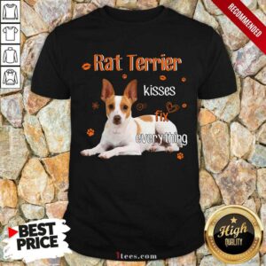 Rat Terrier Kisses Fix Everything Shirt