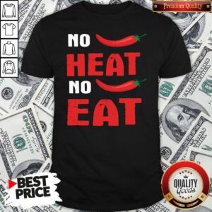 Top Spicy Chili Peppers No Heat No Eat Shirt