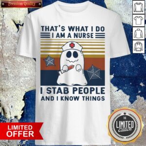 Ghost That'S What I Do I Am A Nurse I Stab People And I Know Things Vintage Retro Shirt