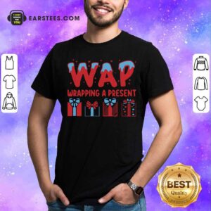 Good Wap Wrapping A Present Shirt