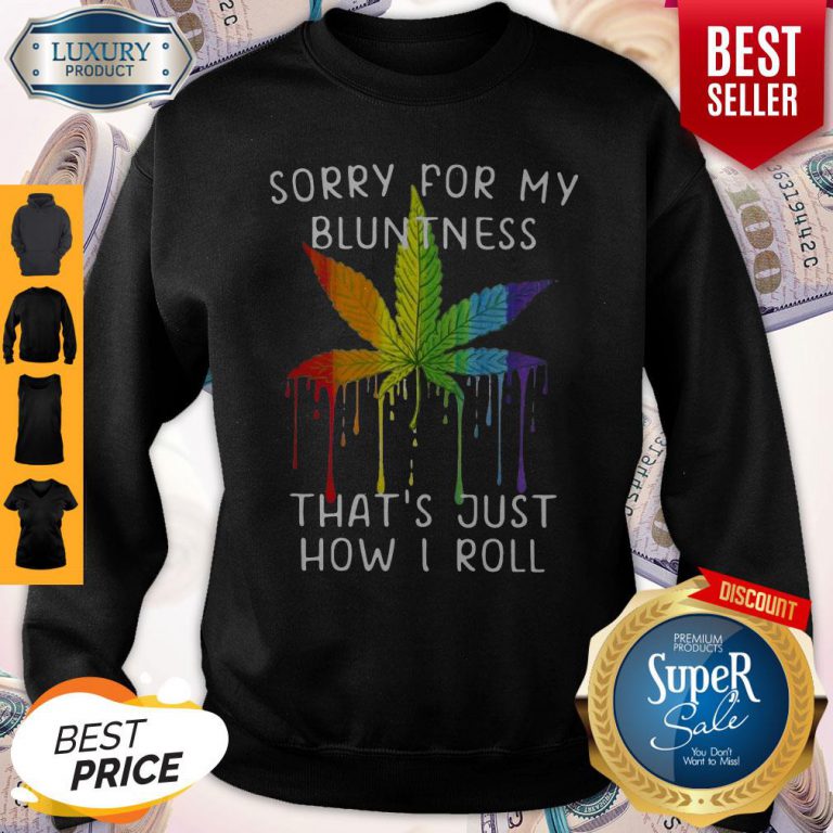 rastas-weed-sorry-for-my-bluntness-thats-just-how-i-roll-sweatshirt-768x768