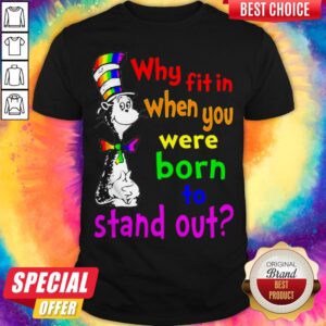 Dr. Seuss LGBT Why Fit In When You Were Born To Stand Out Shirt