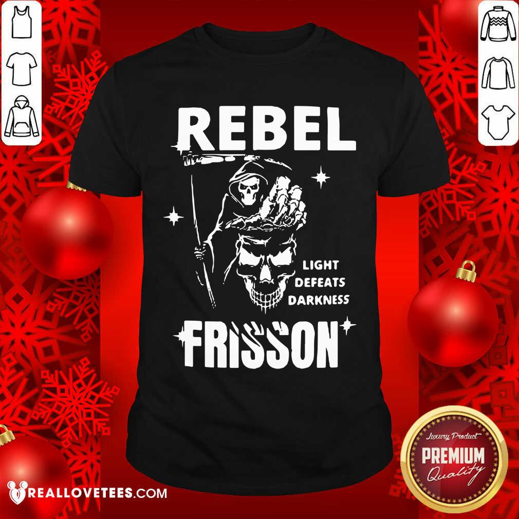 Rebel Light Defeats Darkness Frisson Shirt