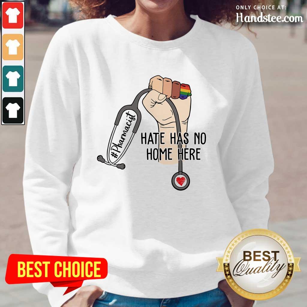 Relaxed Pharmacist Hate Hate Has No Home Here Shirt