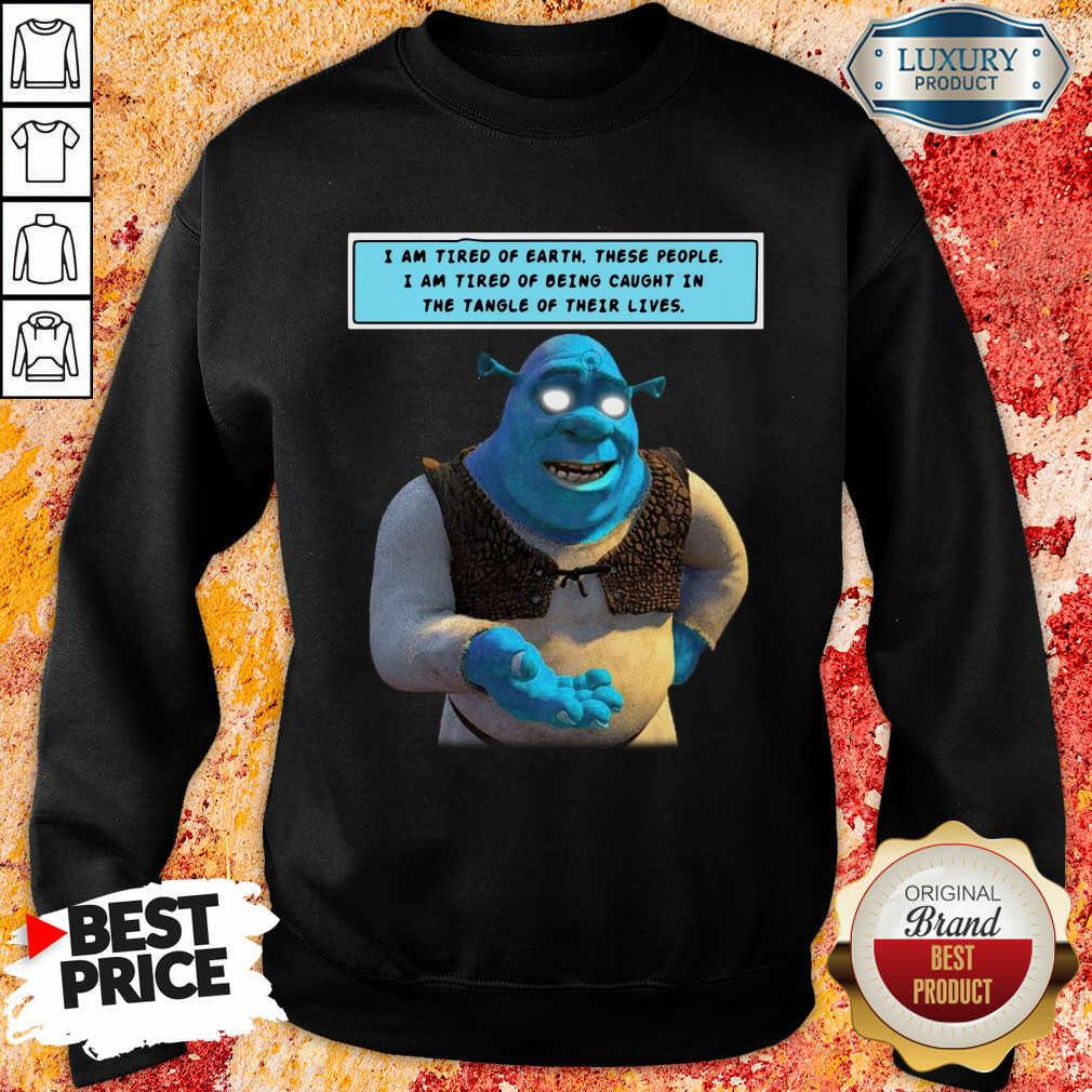 relaxed-shrek-i-am-tired-of-earth-i-am-tired-of-being-caught-in-8-the-tangle-ofsweatshirt.jpg