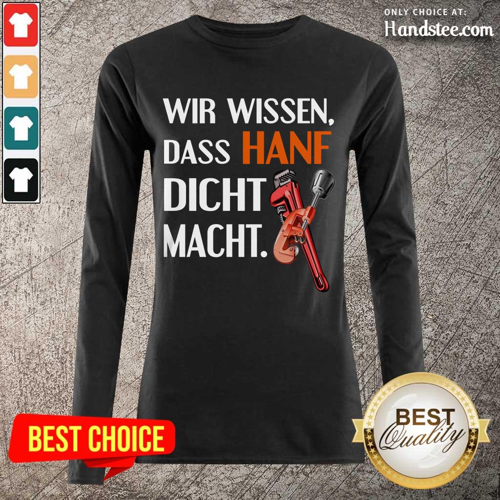 Relaxed Wir Wissen Das Hanf Dicht Macht Shirt