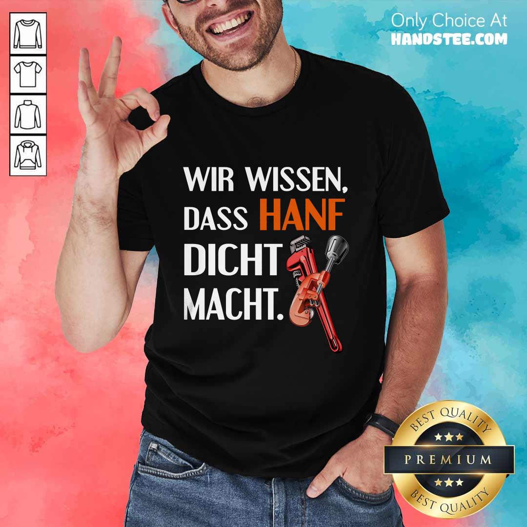 Relaxed Wir Wissen Das Hanf Dicht Macht Shirt