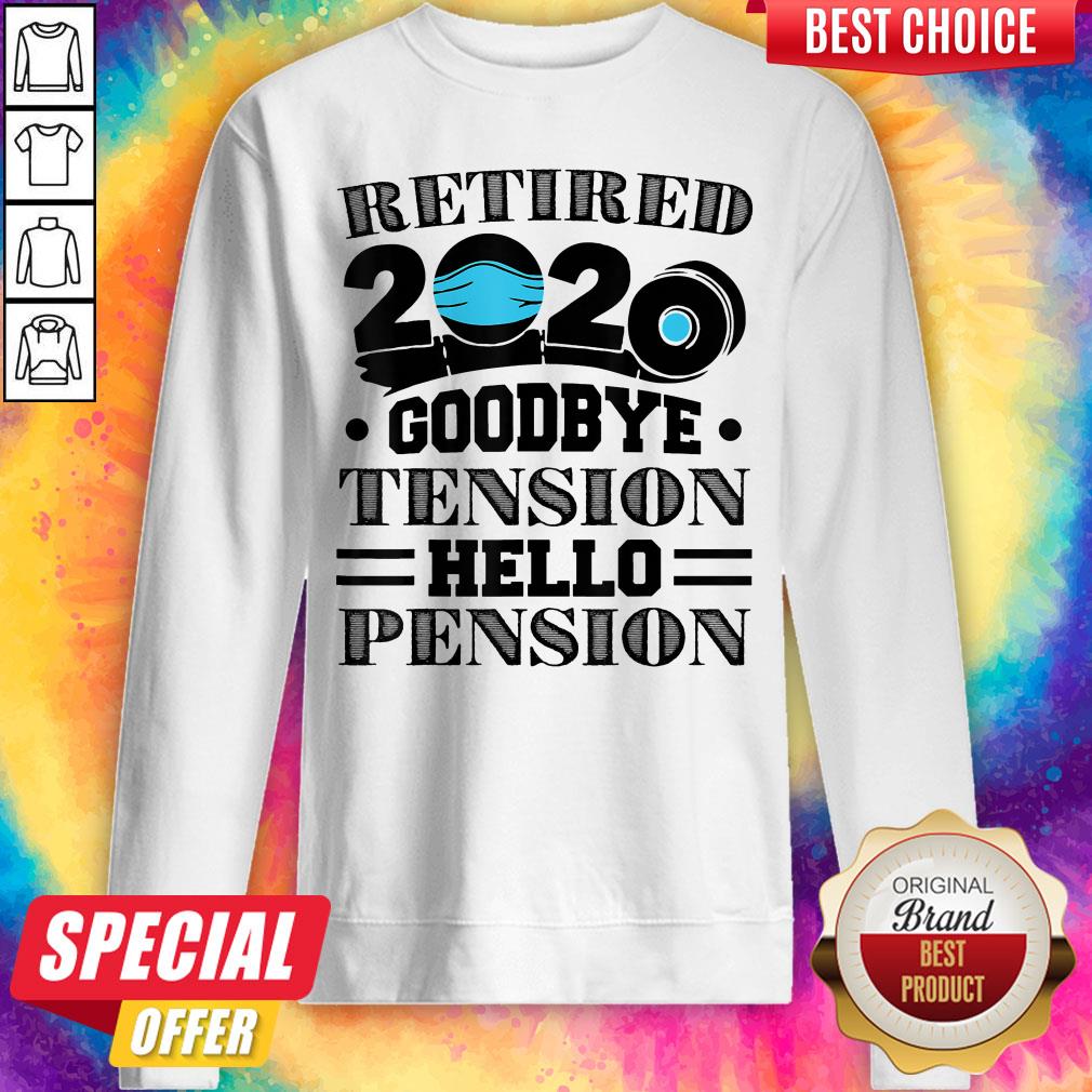 Retired 2020 Goodbye Tension Hello Pension Face Mask Shirt