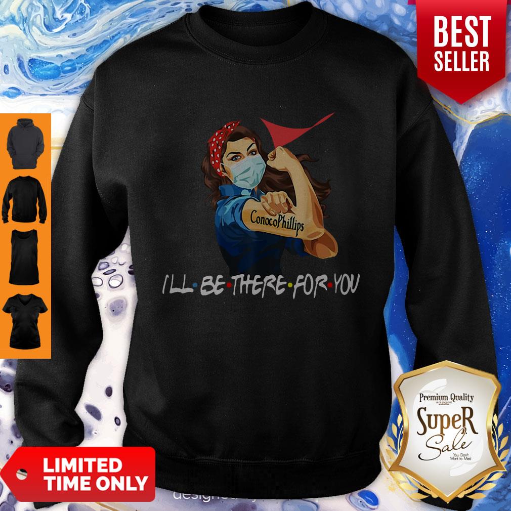 Strong Woman Conoco Phillips I’ll Be There For You Covid-19 Shirt