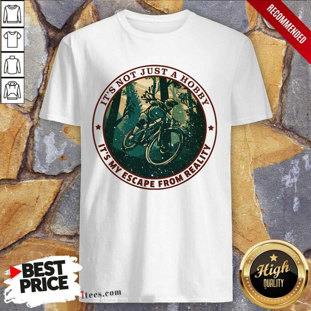 Ride Bicycle Mountain Biking Its Not Just A Hobby Shirt