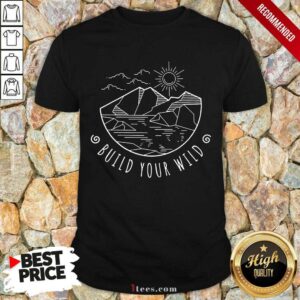 Enthusiastic Build Your Wild 2021 Shirt