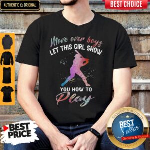 Top More Over Boys Let This Girl Show You How To Play Shirt
