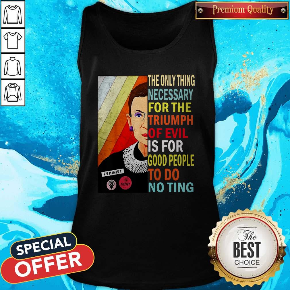 ruth-bader-ginsburg-the-only-thing-necessary-triumph-of-evil-is-for-good-people-to-do-nothing-tank-top.jpg