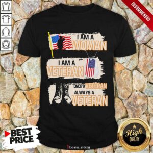 New I Am A Woman I Am A Veteran Once A Veteran Always A Veteran American Flag Shirt