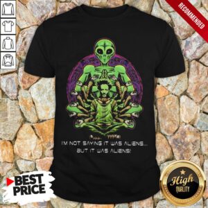 Giorgio Tsoukalos I'm Not Saying It Was Aliens But It Was Aliens Shirt