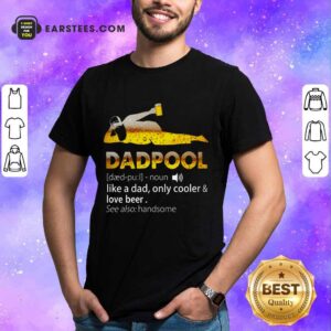Top Dadpool Like A Dad Cooler And Love Beer Shirt