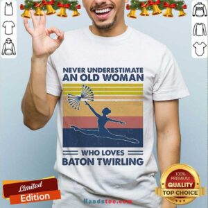 Good Never Underestimate An Old Man Who Loves Baton Twirling Vintage Shirt