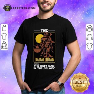 Nice The Dadalorian The Best Dad Shirt