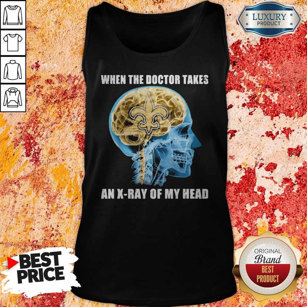 Saints When The Doctor Takes An X-Ray Of My Head Shirt