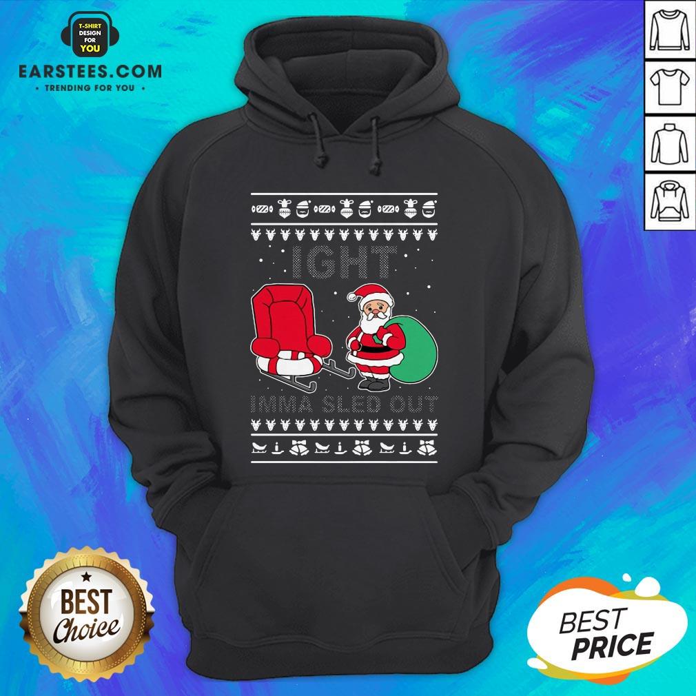 Santa Claus Ight Imma Sled Out Christmas Shirt