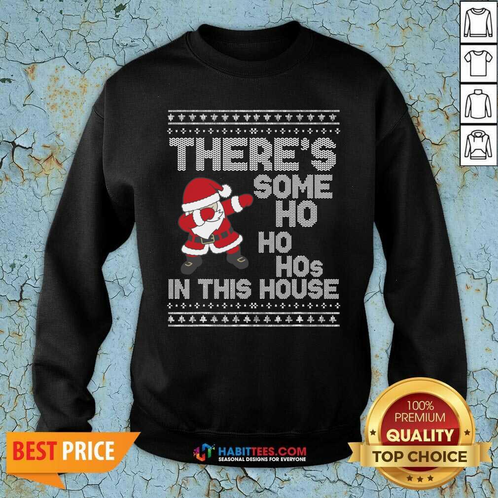 Santa Dabbing There’s Some Ho Ho Hos In This House Ugly Christmas shirt