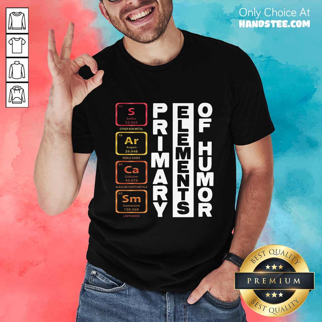 Sarcasm Primary Elements Of Hum Shirt