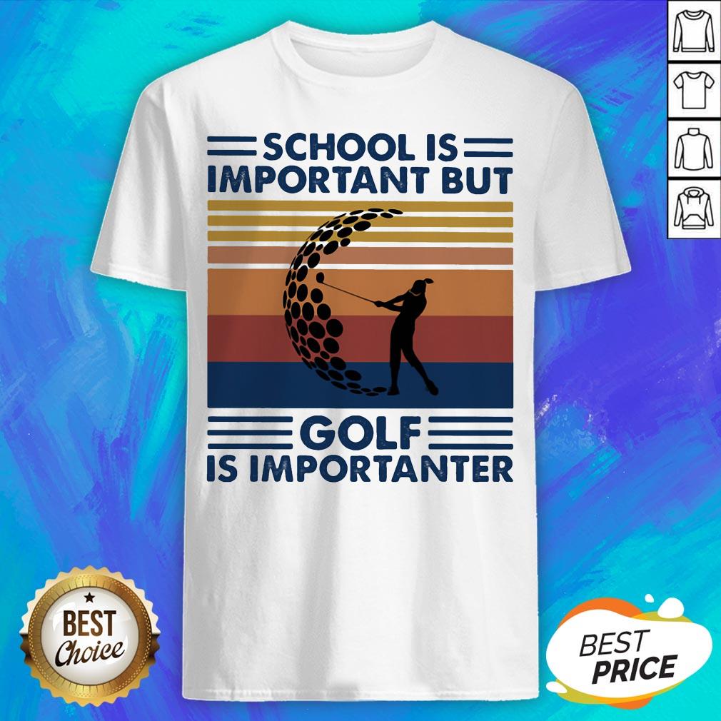 School Is Important But Golf Is Importanter Vintage Retro Shirt