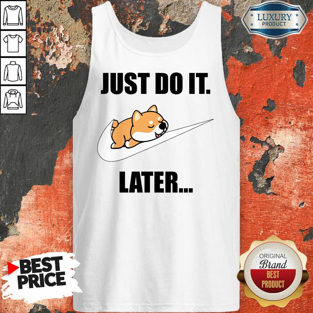 Shiba Inu Lovers Nike Just Do It Later Shirt