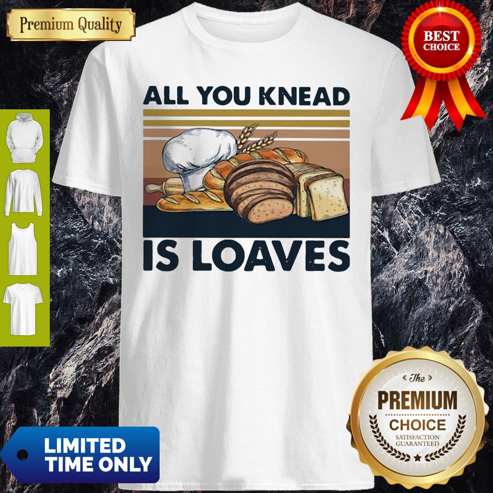 Top All You Knead Is Loaves Vintage Shirt