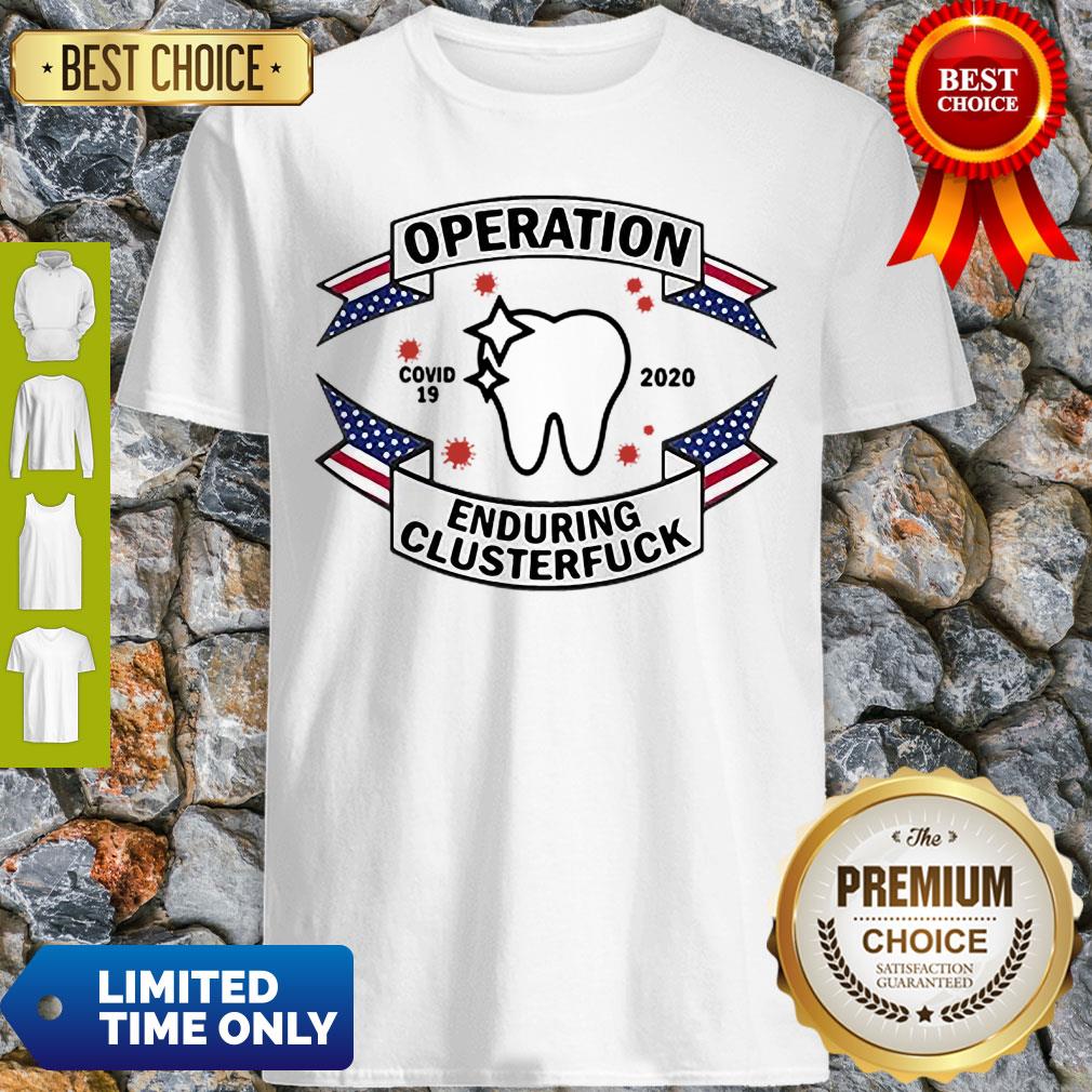 Dental Assistant Operation COVID-19 2020 Enduring Clusterfuck Shirt
