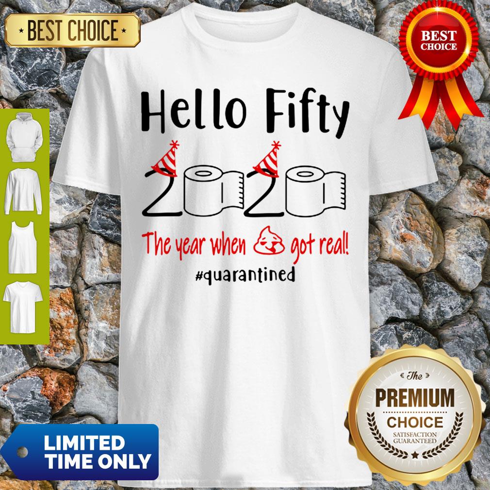 Hello Fifty 2020 The Year When Shit Got Real Quarantined COVID-19 Shirt