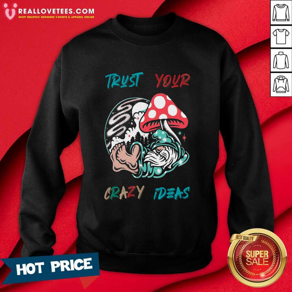Shorty Trust Your Crazy Ideas Shirt