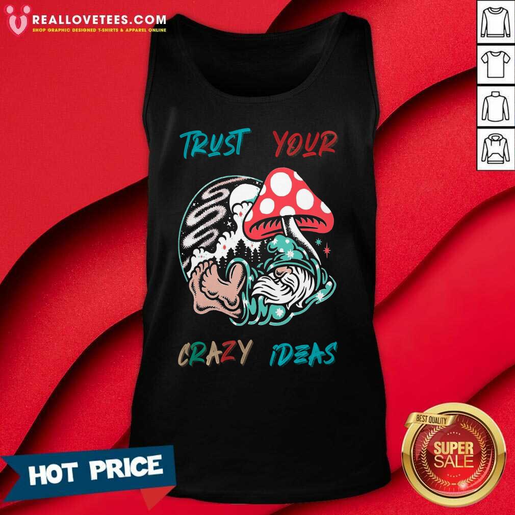 Shorty Trust Your Crazy Ideas Shirt