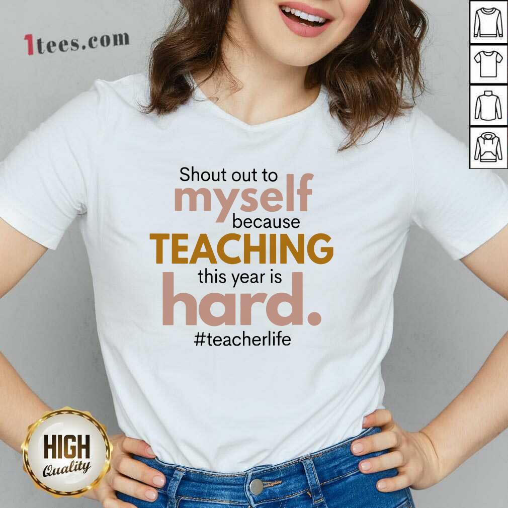 Shout Out To Myself Teaching Hard Shirt