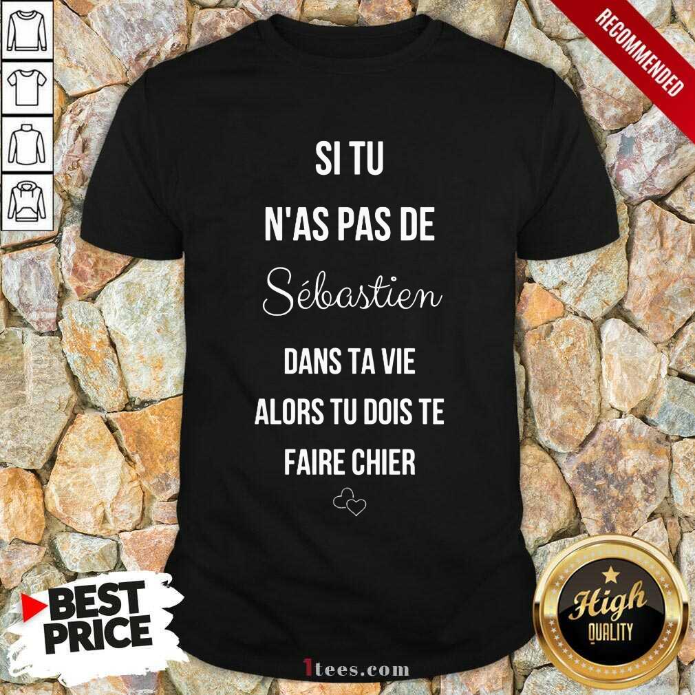 Si Tu Nas Pas De Sebastien Shirt