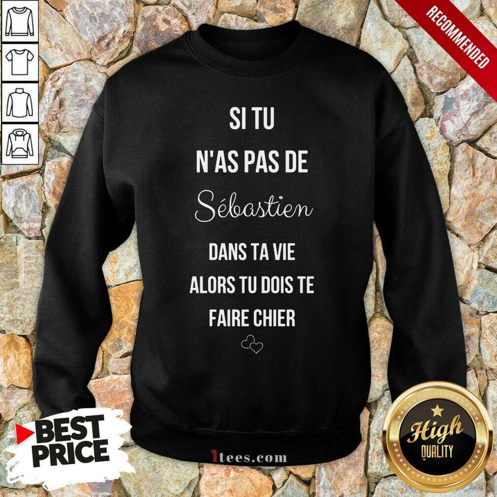 Si Tu Nas Pas De Sebastien Shirt