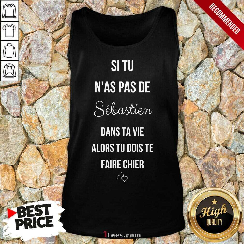 Si Tu Nas Pas De Sebastien Shirt
