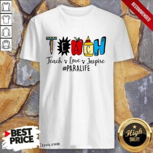 Teach Love Inspire Paraprofessional Life Shirt