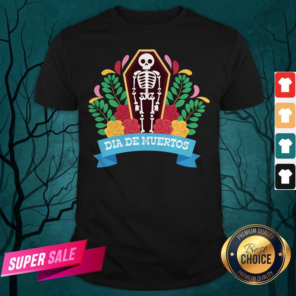 Skeleton Dia De Muertos Day Of The Dead Shirt