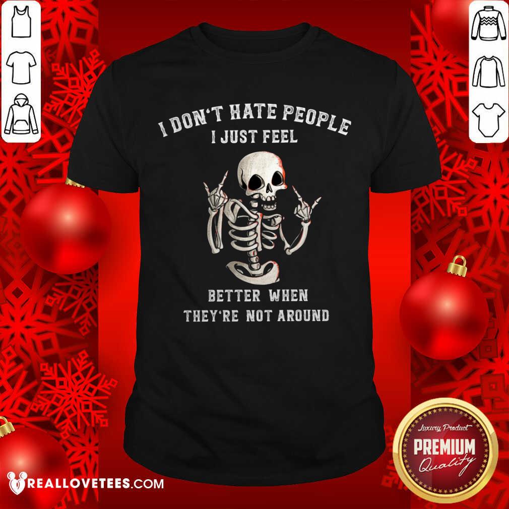 Skeleton I Dont Hate People Shirt