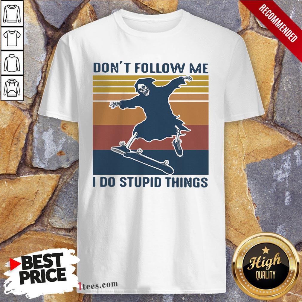 Skeleton Skateboard Don’t Follow Me I Do Stupid Things Vintage Shirt