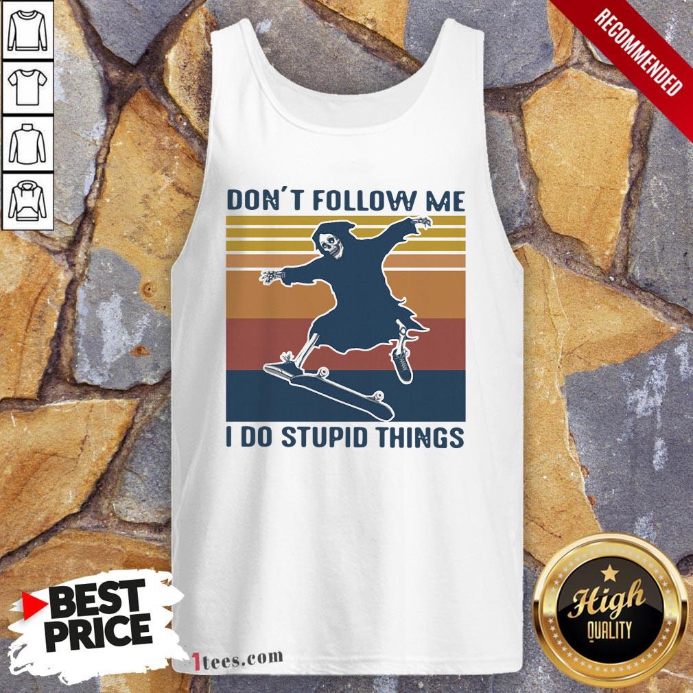 Skeleton Skateboard Don’t Follow Me I Do Stupid Things Vintage Shirt