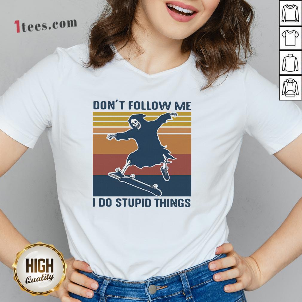 Skeleton Skateboard Don’t Follow Me I Do Stupid Things Vintage Shirt