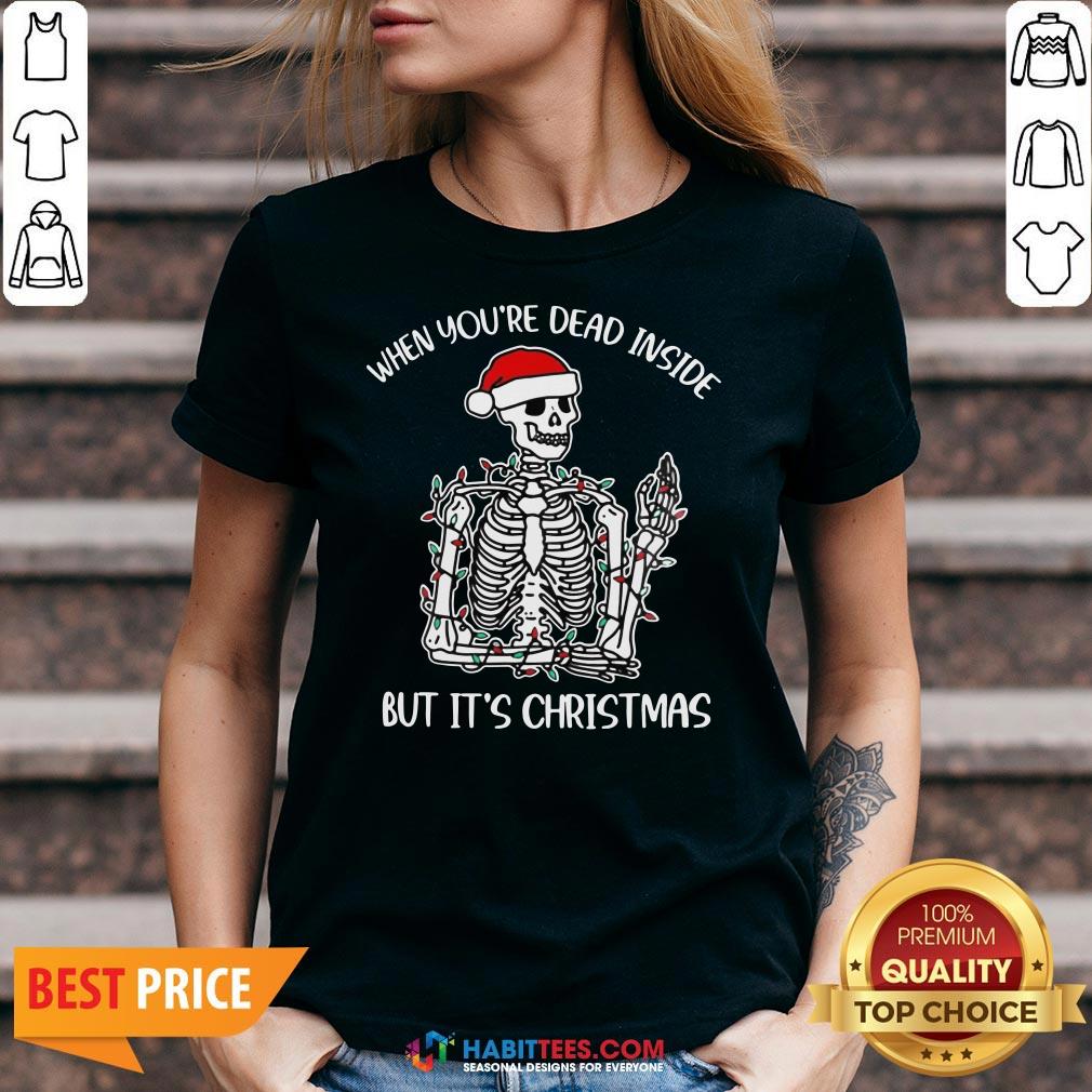 Skeleton When You're Dead Inside But It's Christmas Shirt