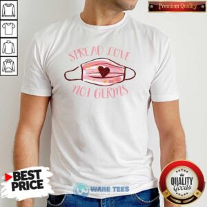 Pretty Spread Love Not Germs Face Mask Shirt
