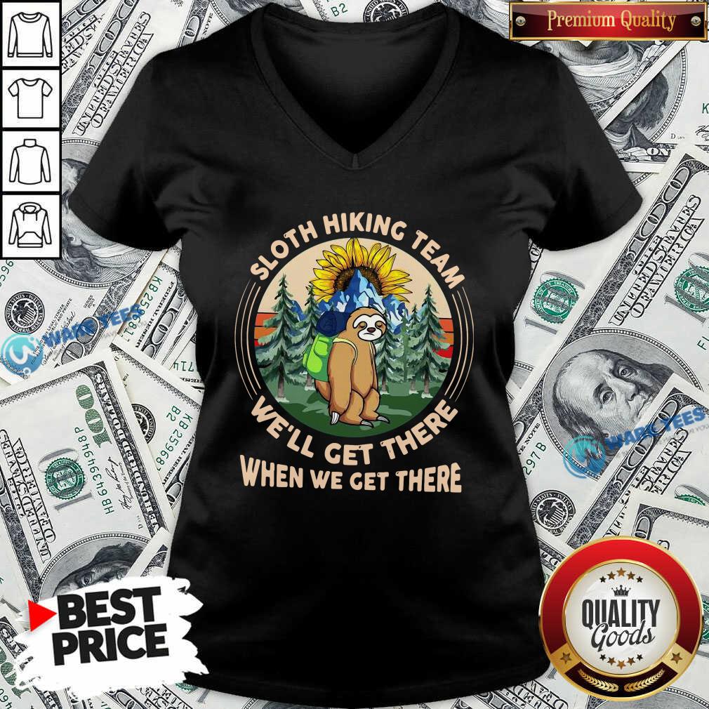 Sloth Hiking Team We Will Get There When We Get There Shirt