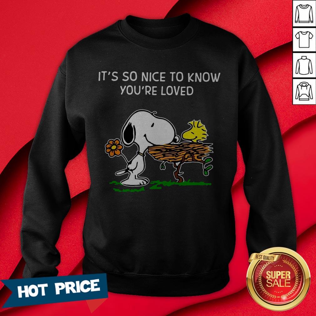 Snoopy It’s So Nice To Know You’ve Loved Shirt
