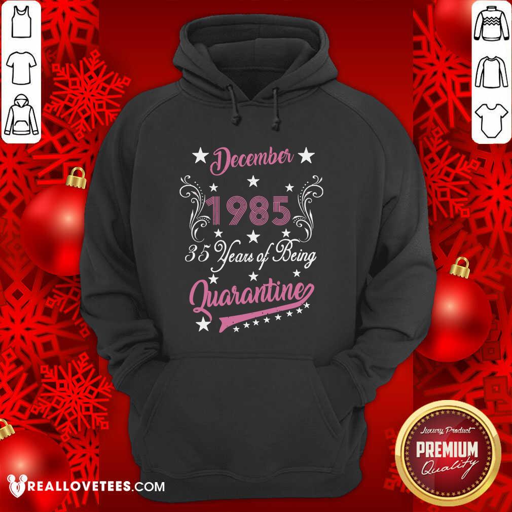 So December 1985 35 Years Of Being Quarantine 35Th Birthday Shirt